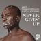 Never Givin' Up (Chris Deepak Remix) - Nikos Diamantopoulos & Benji Adeyemo lyrics
