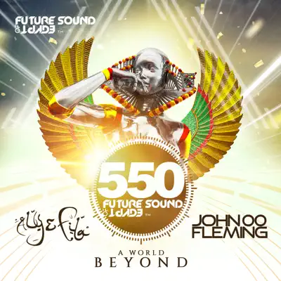 Future Sound of Egypt 550 - A World Beyond - Aly & Fila