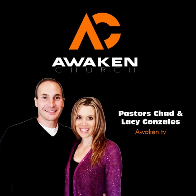 Awaken Church With Pastors Chad & Lacy Gonzales By Awaken Church ...