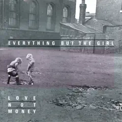 Love Not Money (Deluxe Edition) - Everything But The Girl
