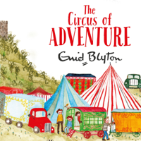 Enid Blyton - The Circus of Adventure (Unabridged) artwork