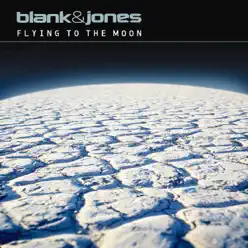 Flying to the Moon (All Mixes) [Remixes] - Blank & Jones
