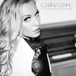 Carina Dahl - If That's the Only Way - Line Dance Musique