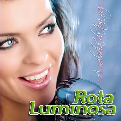 A Melodia da Tua Voz - Rota Luminosa A Melodia da Tua Voz - Rota Luminosa
