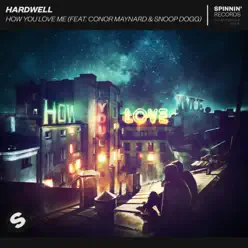 How You Love Me (feat. Conor Maynard & Snoop Dogg) - Single - Hardwell