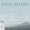The Saint, the Surfer and the CEO (Unabridged) - Robin Sharma