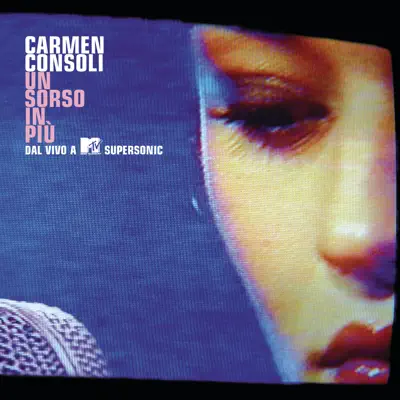 Un sorso in piu' (Live At MTV Supersonic) - Carmen Consoli