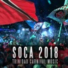 Soca 2018: Trinidad Carnival Music, 2018