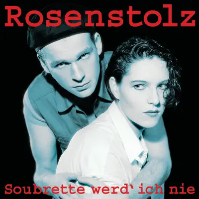 Soubrette werd' ich nie (Remastered) - Rosenstolz