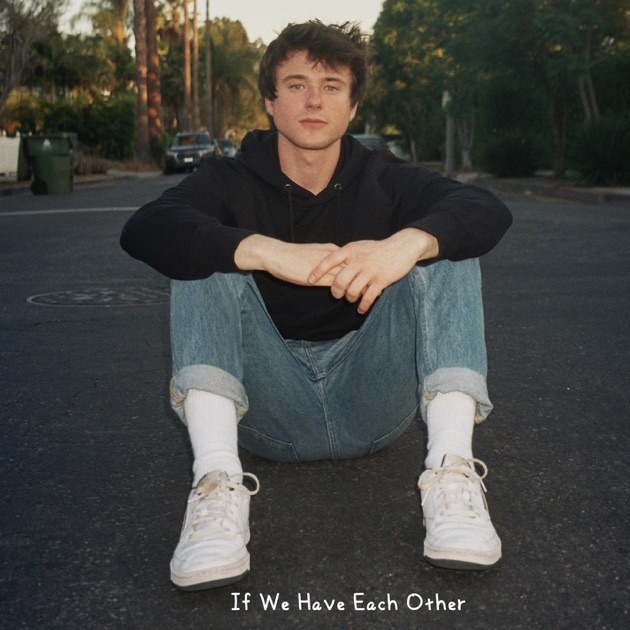 Alec Benjamin – If We Have Each Other – Single