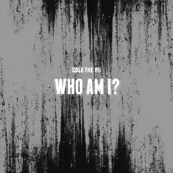 Who Am I - Single by Cole The VII album reviews, ratings, credits
