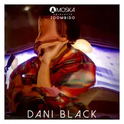 Moska Apresenta Zoombido: Dani Black - Single - Dani Black