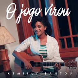 Kemilly Santos - O Jogo Virou