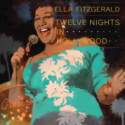 Twelve Nights In Hollywood (Live) - Ella Fitzgerald