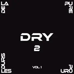 De la pure pour les durs 2, Vol.1 - Dry De la pure pour les durs 2, Vol.1 - Dry