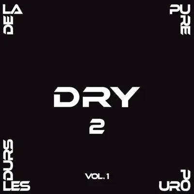 De la pure pour les durs 2, Vol.1 - Dry