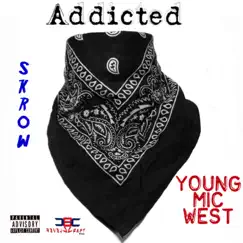 Addicted (feat. Young Mic West) - Single by Skrow album reviews, ratings, credits