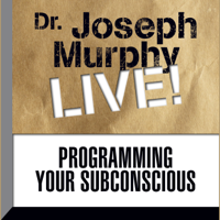 Dr. Joseph Murphy - Programming Your Subconscious: Dr. Joseph Murphy LIVE! artwork