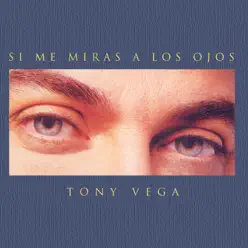 Si Me Miras a los Ojos - Tony Vega