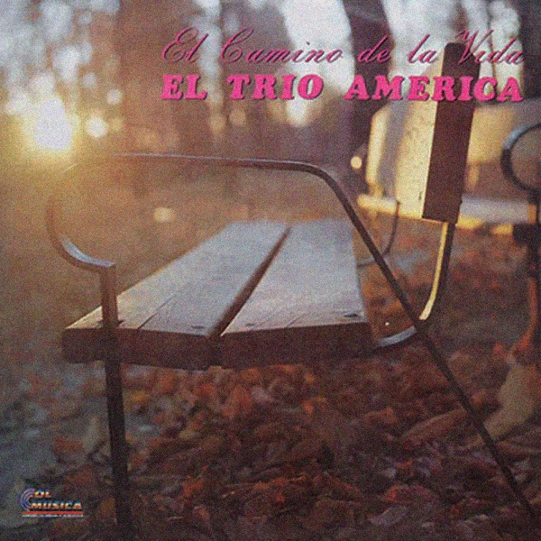 El Trio America - El Camino de la Vida