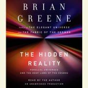 The Hidden Reality: Parallel Universes and the Deep Laws of the Cosmos (Unabridged)