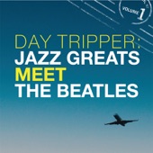 Day Tripper: Jazz Greats Meet the Beatles Vol. 1 artwork