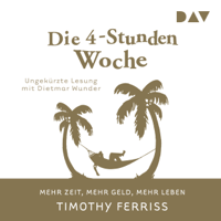 Timothy Ferriss - Die 4-Stunden-Woche: Mehr Zeit, mehr Geld, mehr Leben artwork