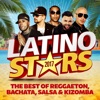 Latino Stars 2017: The Best Of Reggaeton, Bachata, Salsa & Kizomba, 2017