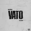 Vato - Single album lyrics, reviews, download