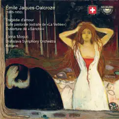 Jaques-Dalcroze: Song Cycle & Orchestral Works by Elena Mosuc, Bratislava Symphony Orchestra & Adriano album reviews, ratings, credits