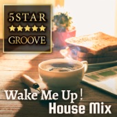 Five Star Groove ~ Wake Me up! House Mix ~ artwork