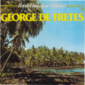 Aloha Keakua - George De Fretes & His Royal Hawaiian Minstrels