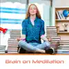 Stream & download Brain on Meditation: Best Study Music, Concentration, Elevate Focus, Improve Memory