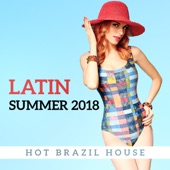 Latin Summer 2018 - Hot Brazil House Rhythms artwork