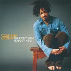 She Don't Want Nobody Near - Single - Counting Crows