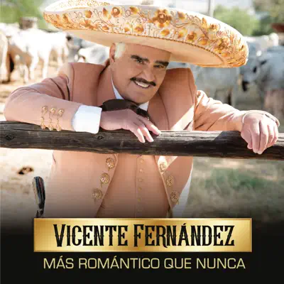 Más Romántico Que Nunca - Vicente Fernández