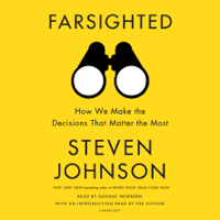 Steven Johnson - Farsighted: How We Make the Decisions That Matter the Most (Unabridged) artwork