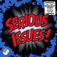 Serious Issues: A Comic Book Podcast podcast