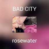 Rosewater - Bad City