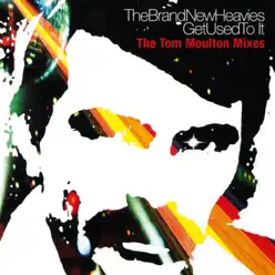 Get Used to It - The Tom Moulton Mixes - The Brand New Heavies