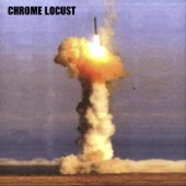 Chrome Locust - Heavy Medication