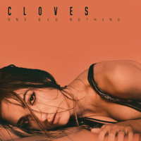 CLOVES - One Big Nothing artwork