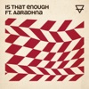 Is That Enough (feat. Aaradhna) - Single, 2017