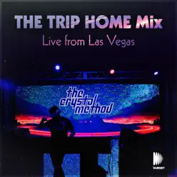 The Trip Home Mix - Live from Las Vegas (DJ Mix) - The Crystal Method