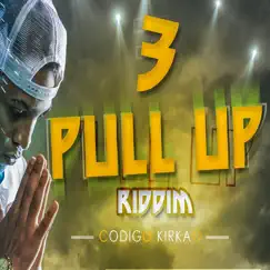 Pull Up Riddim, Vol. 3 by El Codigo Kirkao album reviews, ratings, credits