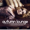Autumn Lounge (Smooth Lounge Tunes For Chilled Autumn Days)