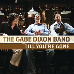 Till You're Gone - Single - The Gabe Dixon Band Till You're Gone - Single - The Gabe Dixon Band