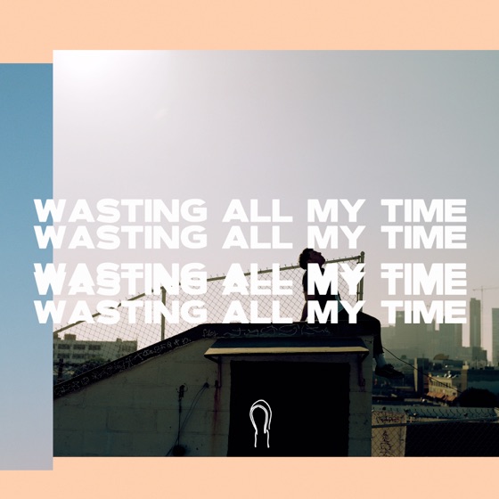 Cover artwork for Wasting All My Time