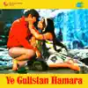 Ye Gulistan Hamara (Original Motion Picture Soundtrack) album lyrics, reviews, download