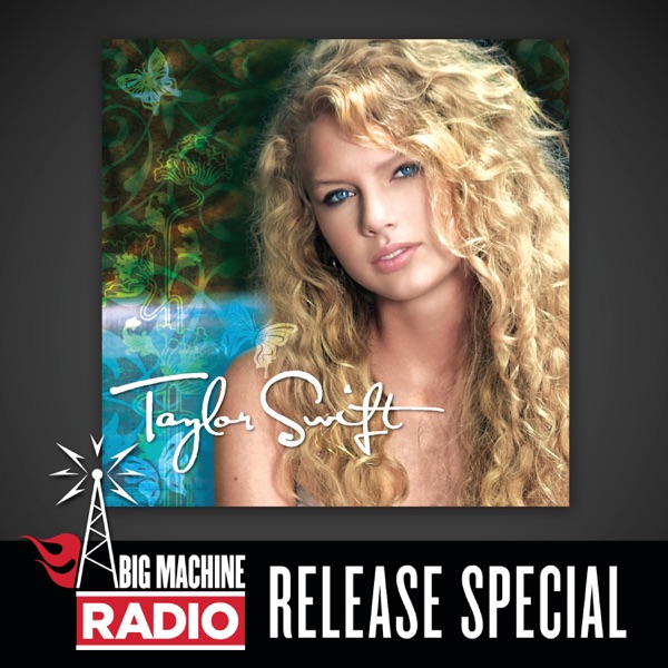 Taylor Swift (Big Machine Radio Release Special) - Taylor Swift